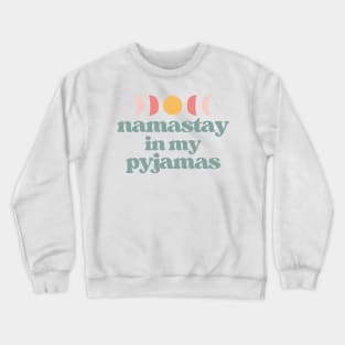 namastay in my pyjamas | teal and white Crewneck Sweatshirt